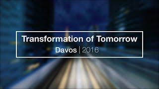 Transformation of Tomorrow | Davos 2016