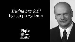 Trudna przyjaźń byłego prezydenta - Piąte: Nie zabijaj #8 | Jerzy Gołubowicz