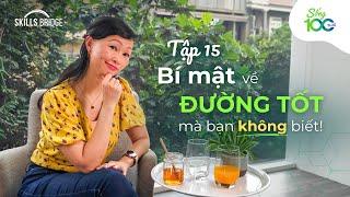 Bí Mật Về “Đường Tốt” Mà Nhà Sản Xuất Không Muốn Bạn Biết! | Sống 100 Tuổi EP 15
