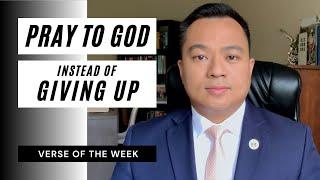 Pray To God Instead Of Giving Up | Verse Of The Week