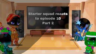 Starter squad reacts to episode 10 [] Part 2/?