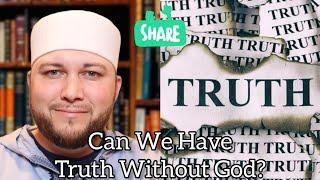 Discussion With Atheists: Does Truth Exist?