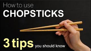 How to use chopsticks - 3 tips you should know