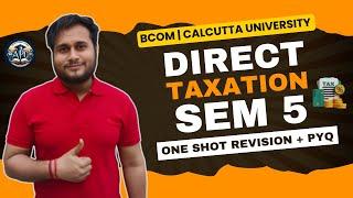 Direct Taxation Marathon | Semester 5 BCom  | Calcutta University | One Shot Learning!