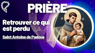 Prière pour retrouver ce qui a été perdu • Saint Antoine de Padoue