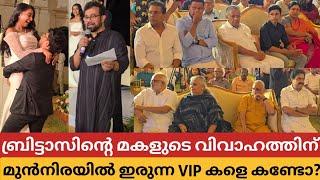 മുൻ നിരയിൽ VIP കൾ ഇരുന്ന് ബ്രിട്ടാസിന്റെ മകളുടെ വിവാഹം ആഡംബരമാക്കിയപ്പോൾ | Brittas Daughter wedding