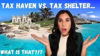 Tax Haven vs. Tax Shelter, Explained.