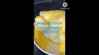 HOW TO COOK STEAM WHOLE CHICKEN #chinesefood #shortvideo