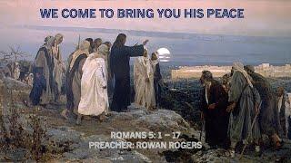 We come to bring you His peace. Preacher: Rowan Rogers