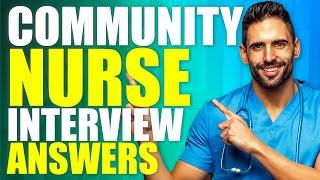 COMMUNITY NURSE INTERVIEW QUESTIONS AND ANSWERS (How to Pass Community Nursing Job Interviews!)