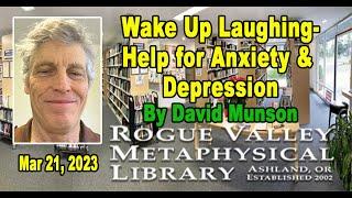 David Munson: “Wake Up Laughing”- Help for Anxiety and Depression