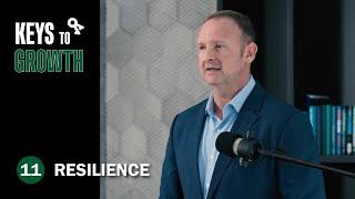 Resilience: Thrive Through Tough Times  | Keys to Growth  Ep 11