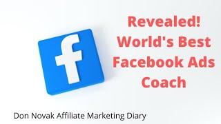  Revealed! World's Best Facebook Ads Coach - A Facebook Blueprint Certified Professional