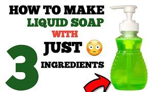 HOW TO MAKE LIQUID SOAP AT HOME WITH JUST 3 INGREDIENTS 