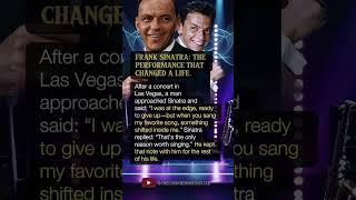 FRANK SINATRA: THE PERFORMANCE THAT CHANGED A LIFE.