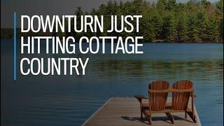 Downturn just hitting cottage country