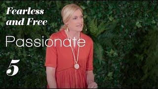Fearless and Free Bible Study Video #5: Passionate