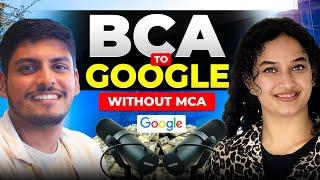 From BCA to Google as SDE | Without doing MCA