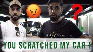 YOU SCRATCHED MY CAR!?