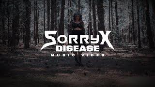 Sorry X - "Disease" (Music Video)