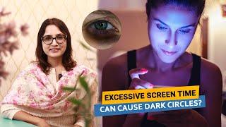 Excessive Screen Time Can Cause Dark Circles? | Dr. Deepika Lunawat