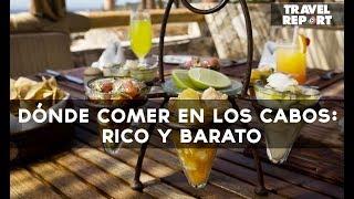 Dónde comer en Los Cabos: rico y barato