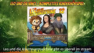 Leo und die Abenteuermaschine 12 | Leonardo da Vinci | Hörspiel für Kinder | komplettes Hörspiel