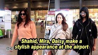 Shahid, Mira, Daisy make a stylish appearance at the airport