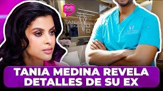 TANIA MEDINA REVELA DETALLES DE SU EX DAN GIRO ESPELUZNANTE AL CASO