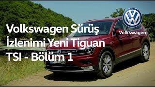 Volkswagen Sürüş İzlenimi - Yeni Tiguan TSI - Bölüm 1