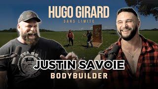 Justin Savoie | 300 LBS de Masse Musculaire | HUGO GIRARD SANS LIMITE #002