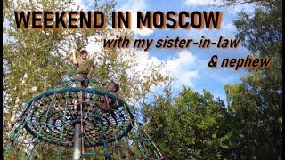 Weekends In Moscow With Sister-in-las & Nephew/Summer Weekend in Russsia/Russia Family VLOG