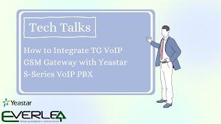 Tech Talk: How to Integrate TG VoIP GSM Gateway with Yeastar S-Series VoIP PBX