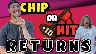 Chip Or Hit Is Back!