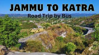 Jammu to Katra Road Trip | जम्मू से कटरा बस के द्वारा यात्रा | सबसे सस्ती यात्रा | Full information