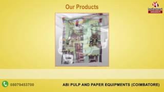 Pulp & Paper Machines by Abi Pulp And Paper Equipments, Coimbatore