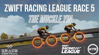 Zwift Racing League Race 5 Recon // The Muckle Yin