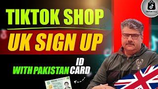 How to create a TikTok Shop UK account with a Pakistani ID card, TikTok Shop UK account, TikTok Shop