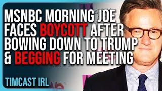 MSNBC Morning Joe FACES BOYCOTT After BOWING DOWN To Trump & Begging For Meeting