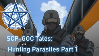 SCP-GOC Tales: GOC Hunting Parasites Part 1