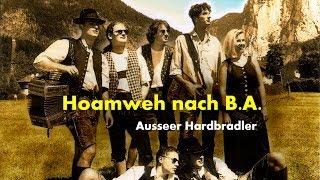 Ausseer Hardbradler - Hoamweh nach B.A. (Lyrics) | Musik aus Österreich mit Text