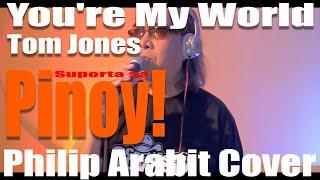 You're My World -Tom Jones (Philip Arabit Cover)