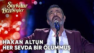 Her Sevda Bir Ölümmüş - Hakan Altun | Şarkılar Bizi Söyler | Performans