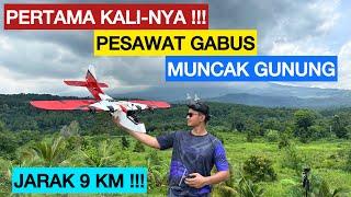 PERTAMA KALI-NYA ! PESAWAT GABUS TERBANG JAUH MUNCAK GUNUNG