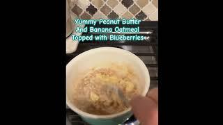 Healthy & Hearty Breakfast:  Peanut  Butter and Banana Oatmeal