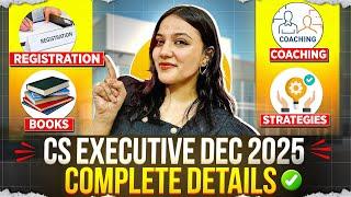 CS EXECUTIVE DEC 2025 COMPLETE GUIDE | Registration, Books, Coaching, Study Routine | Neha Patel