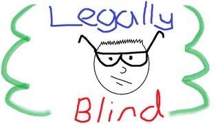 Legally Blind 3: Why?