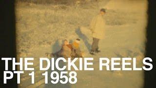 THE DICKIE REELS PT 1