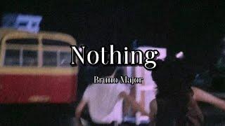 Nothing - Bruno Major (Lyrics)