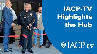 IACP TV Highlights the Hub